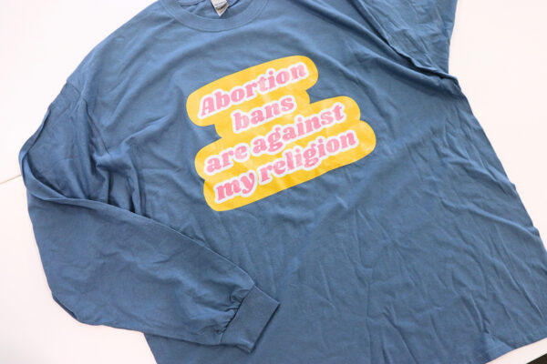 Abortion Bans Are Against My Religion Long-Sleeve